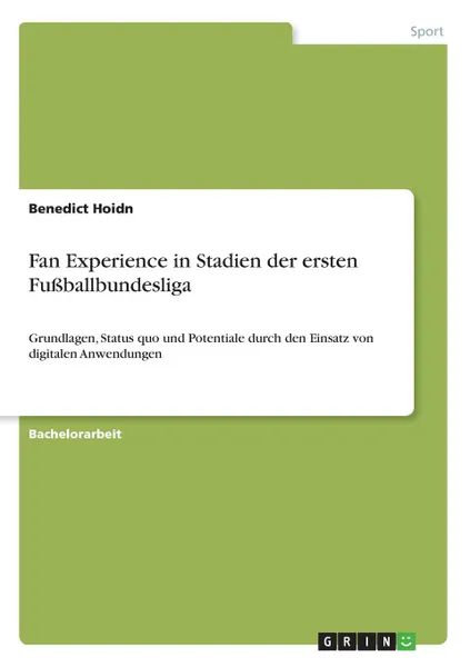 Обложка книги Fan Experience in Stadien der ersten Fussballbundesliga, Benedict Hoidn