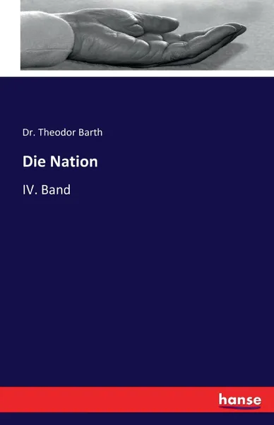 Обложка книги Die Nation, Dr. Theodor Barth