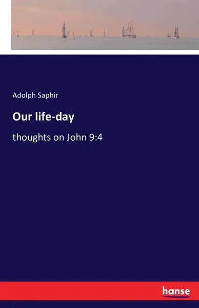 Обложка книги Our life-day, Adolph Saphir