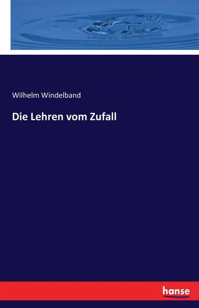 Обложка книги Die Lehren vom Zufall, Wilhelm Windelband