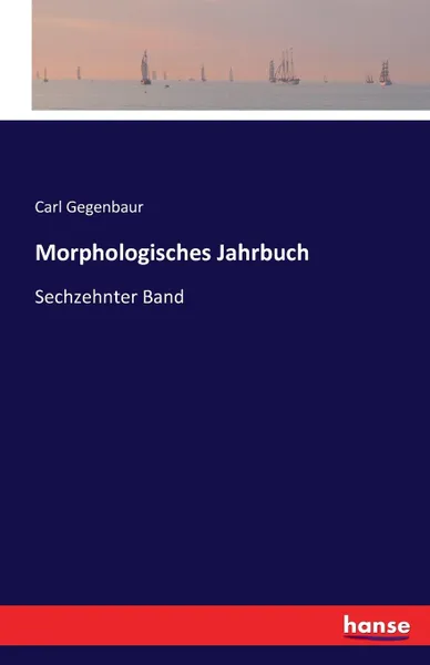 Обложка книги Morphologisches Jahrbuch, Carl Gegenbaur