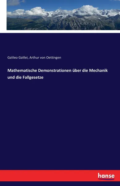 Обложка книги Mathematische Demonstrationen uber die Mechanik und die Fallgesetze, Galileo Galilei, Arthur von Oettingen