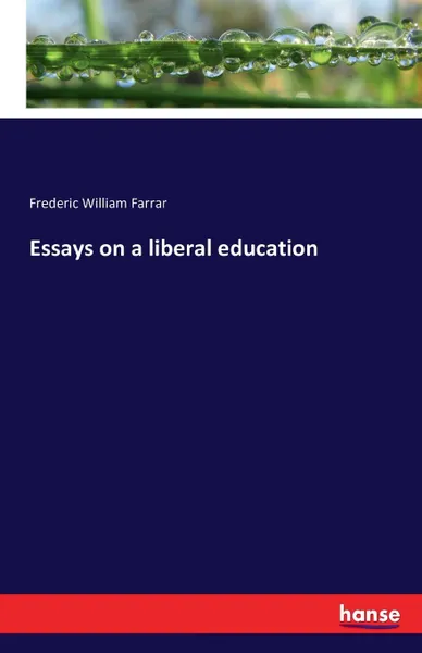 Обложка книги Essays on a liberal education, Frederic William Farrar