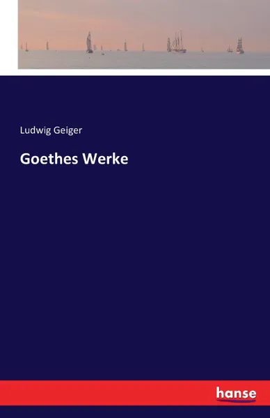 Обложка книги Goethes Werke, Ludwig Geiger