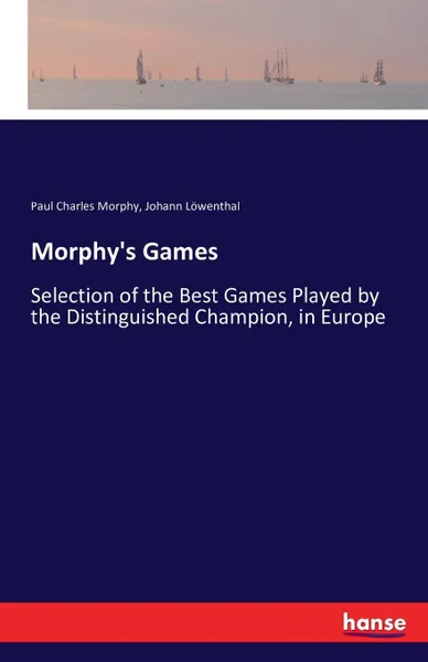 Обложка книги Morphy.s Games, Paul Charles Morphy, Johann Löwenthal