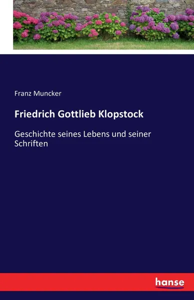 Обложка книги Friedrich Gottlieb Klopstock, Franz Muncker