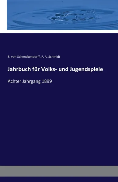 Обложка книги Jahrbuch fur Volks- und Jugendspiele, E. von Schenckendorff, F. A. Schmidt