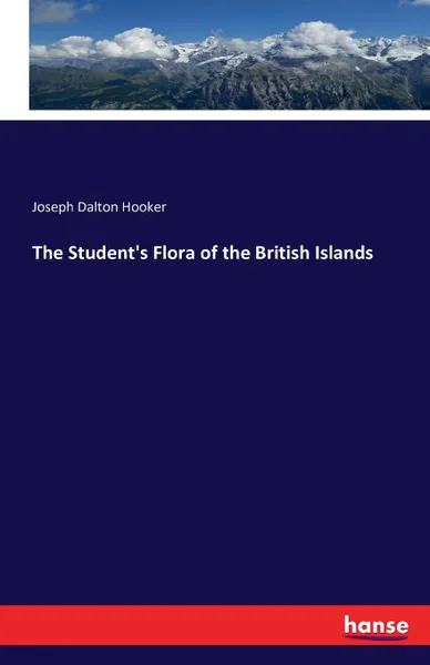 Обложка книги The Student.s Flora of the British Islands, Joseph Dalton Hooker