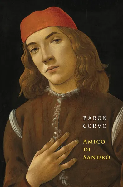 Обложка книги Amico di Sandro, Frederick Rolfe, Baron Corvo