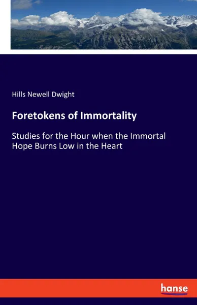 Обложка книги Foretokens of Immortality, Hills Newell Dwight