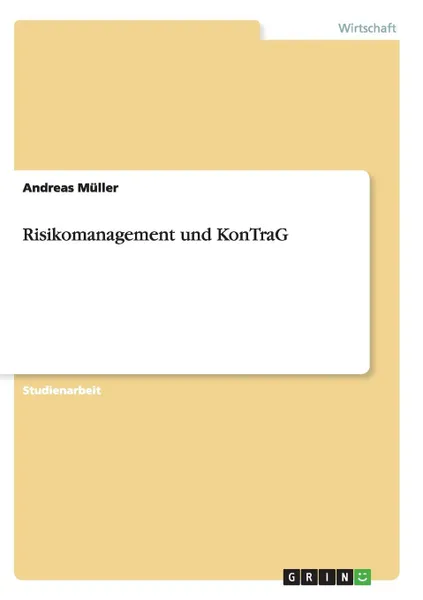 Обложка книги Risikomanagement und KonTraG, Andreas Müller