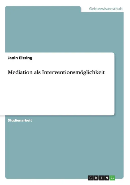 Обложка книги Mediation als Interventionsmoglichkeit, Janin Eissing