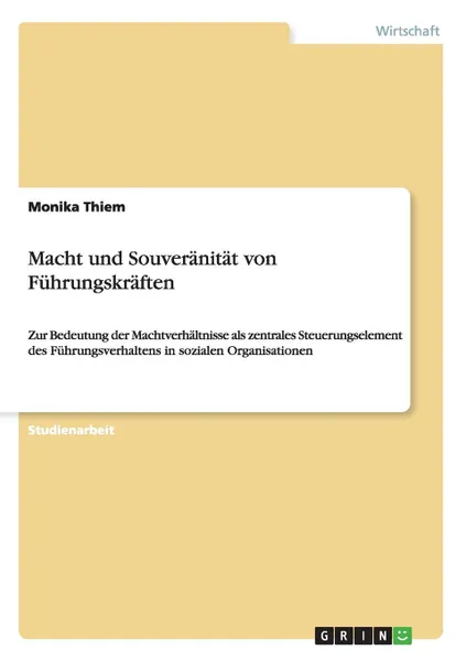 Обложка книги Macht und Souveranitat von Fuhrungskraften, Monika Thiem