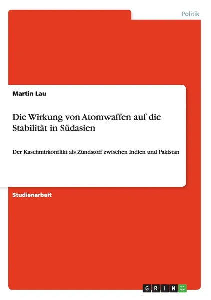 Обложка книги Die Wirkung von Atomwaffen auf die Stabilitat in Sudasien, Martin Lau