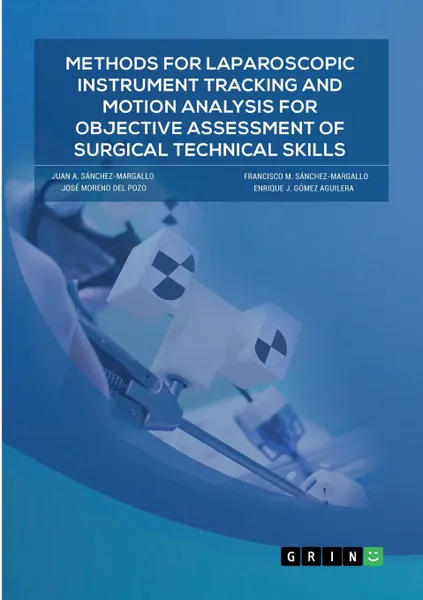 Обложка книги Methods for laparoscopic instrument tracking and motion analysis for objective assessment of surgical technical skills, Juan A. Sánchez-Margallo, Francisco M. Sánchez-Margallo, José Moreno del Pozo