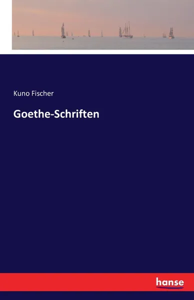 Обложка книги Goethe-Schriften, Kuno Fischer
