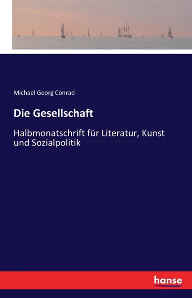 Обложка книги Die Gesellschaft, Michael Georg Conrad