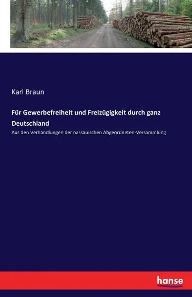 Обложка книги Fur Gewerbefreiheit und Freizugigkeit durch ganz Deutschland, Karl Braun