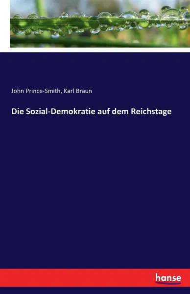 Обложка книги Die Sozial-Demokratie auf dem Reichstage, Karl Braun, John Prince-Smith