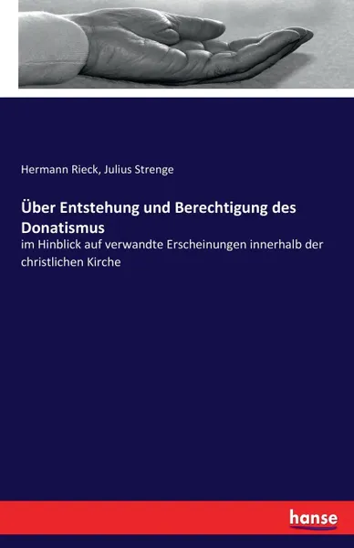 Обложка книги Uber Entstehung und Berechtigung des Donatismus, Hermann Rieck, Julius Strenge