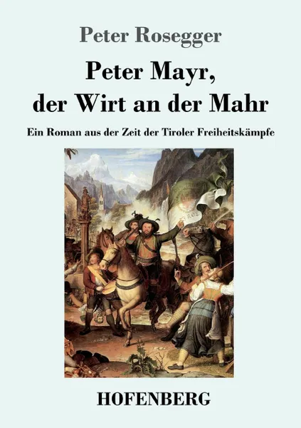 Обложка книги Peter Mayr, der Wirt an der Mahr, Peter Rosegger