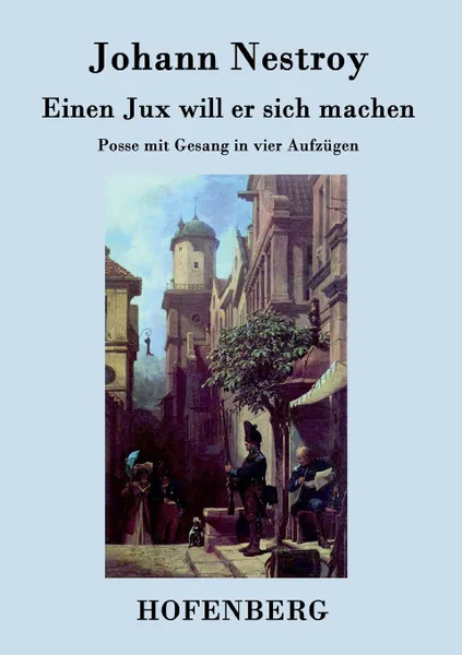 Обложка книги Einen Jux will er sich machen, Johann Nestroy