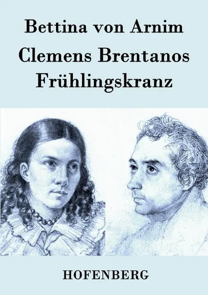 Обложка книги Clemens Brentanos Fruhlingskranz, Bettina von Arnim