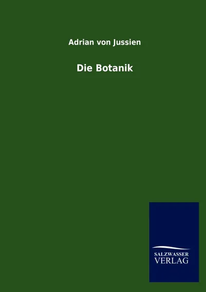 Обложка книги Die Botanik, Adrian von Jussien