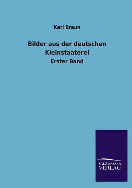 Обложка книги Bilder aus der deutschen Kleinstaaterei, Karl Braun