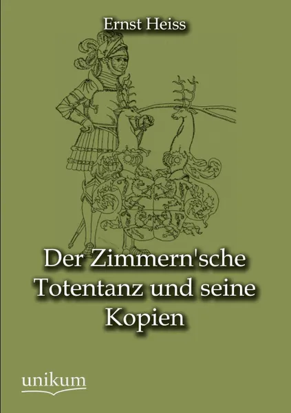 Обложка книги Der Zimmern.sche Totentanz Und Seine Kopien, Ernst Heiss