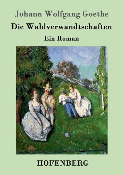 Обложка книги Die Wahlverwandtschaften, Johann Wolfgang Goethe