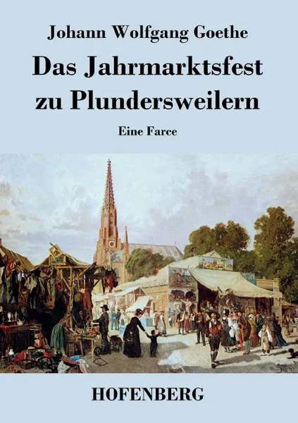 Обложка книги Das Jahrmarktsfest zu Plundersweilern, Johann Wolfgang Goethe