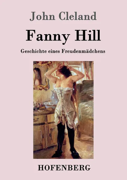 Обложка книги Fanny Hill oder Geschichte eines Freudenmadchens, John Cleland