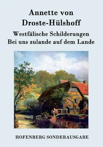 Обложка книги Westfalische Schilderungen / Bei uns zulande auf dem Lande, Annette von Droste-Hülshoff