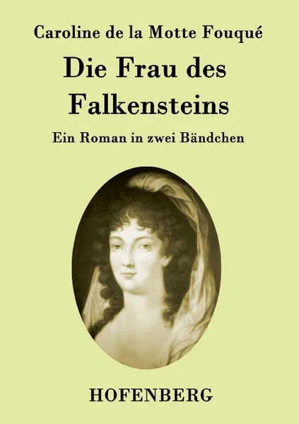 Обложка книги Die Frau des Falkensteins, Caroline de la Motte Fouqué