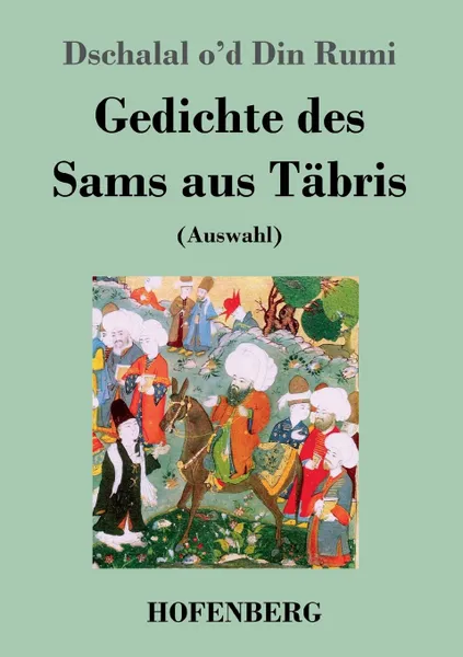 Обложка книги Gedichte des Sams aus Tabris, Dschalal o'd Din Rumi