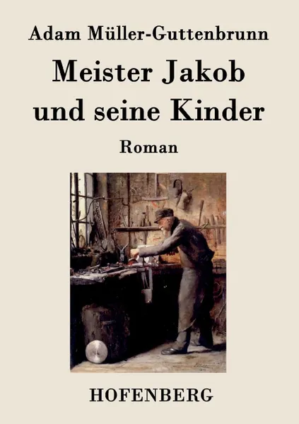 Обложка книги Meister Jakob und seine Kinder, Adam Müller-Guttenbrunn