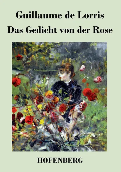 Обложка книги Das Gedicht von der Rose, Guillaume de Lorris