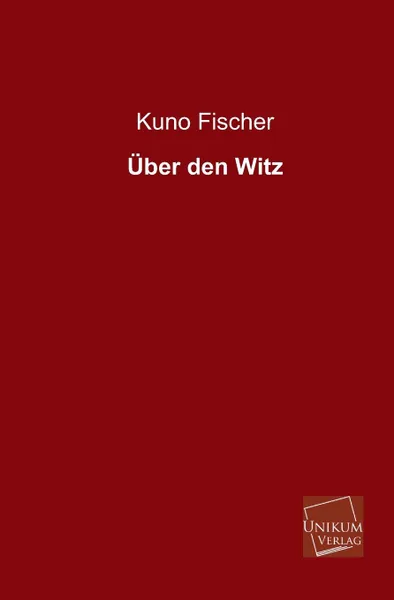 Обложка книги Uber Den Witz, Kuno Fischer