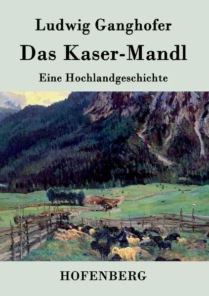 Обложка книги Das Kasermanndl, Ludwig Ganghofer