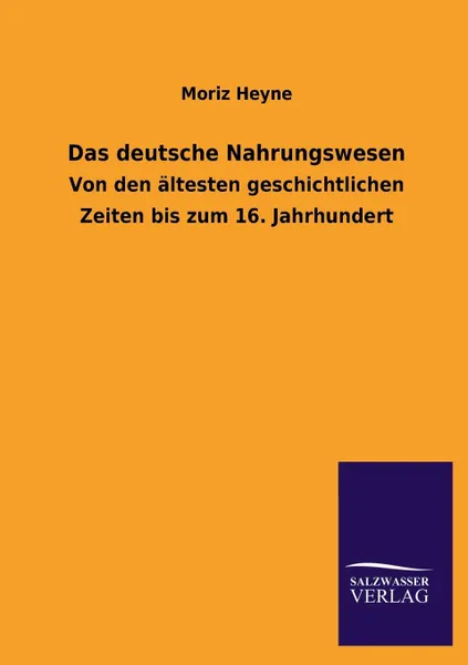 Обложка книги Das deutsche Nahrungswesen, Moriz Heyne