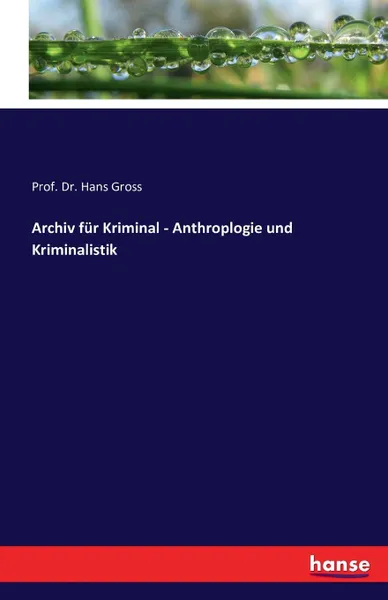 Обложка книги Archiv fur Kriminal - Anthroplogie und Kriminalistik, Prof. Dr. Hans Gross