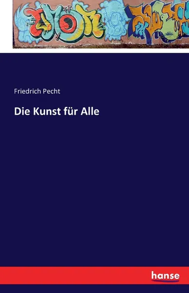 Обложка книги Die Kunst fur Alle, Friedrich Pecht