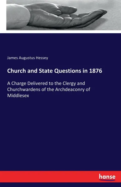 Обложка книги Church and State Questions in 1876, James Augustus Hessey