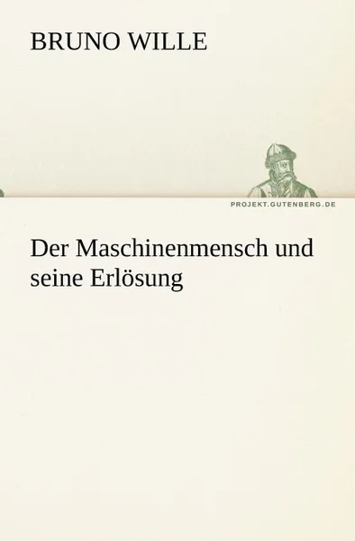 Обложка книги Der Maschinenmensch Und Seine Erlosung, Bruno Wille