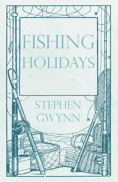 Обложка книги Fishing Holidays, Stephen Gwynn