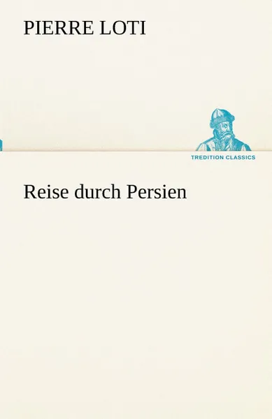 Обложка книги Reise durch Persien, Pierre Loti