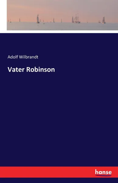 Обложка книги Vater Robinson, Adolf Wilbrandt