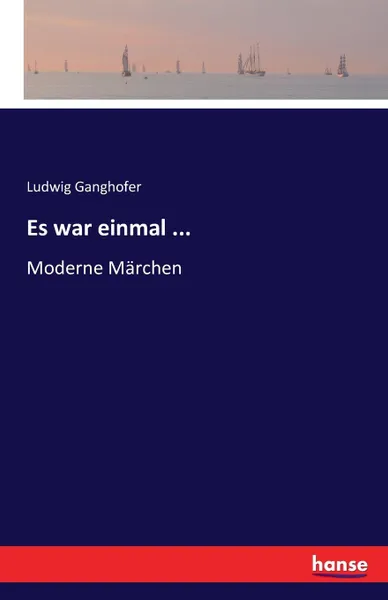 Обложка книги Es war einmal ..., Ludwig Ganghofer