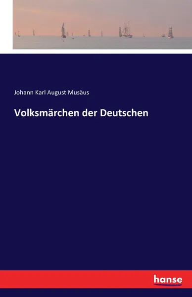 Обложка книги Volksmarchen der Deutschen, Johann Karl August Musäus